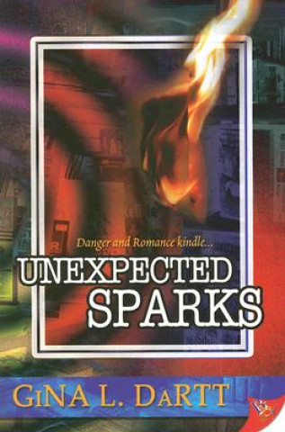 Könyv Unexpected Sparks Gina L. Dartt