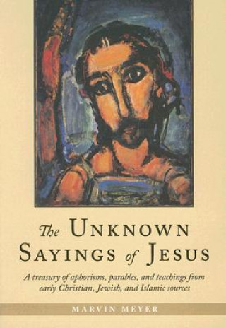 Carte Unknown Sayings of Jesus Marvin Meyer