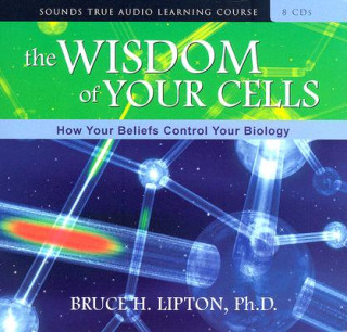 Hanganyagok Wisdom of Your Cells Bruce Lipton