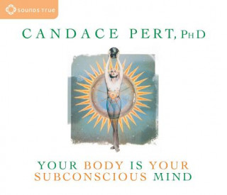 Audio Your Body Is Your Subconscious Mind Candace Pert