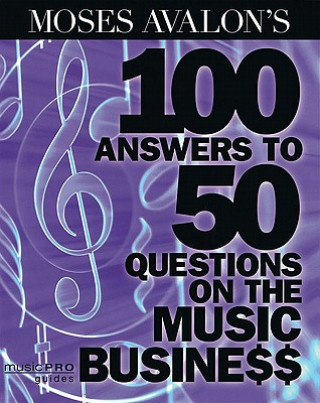 Carte Moses Avalon's 100 Answers to 50 Questions on the Music Business Moses Avalon