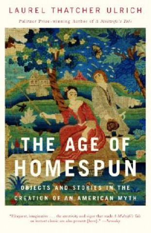 Kniha Age of Homespun Laurel Ulrich