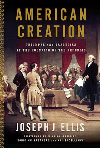 Kniha American Creation University Joseph J (Mount Holyoke College) Ellis