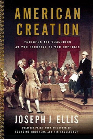 Book American Creation University Joseph J (Mount Holyoke College) Ellis