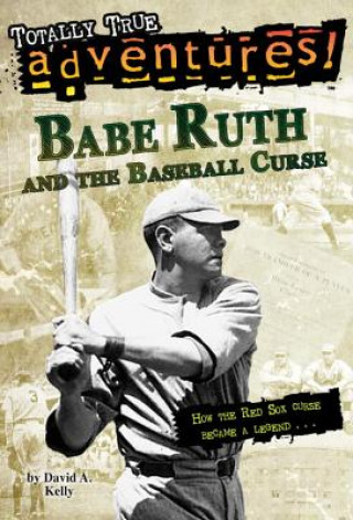 Kniha BABE RUTH AND THE BASEBALL CURSE KELLY  DAVID A.