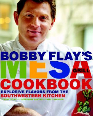 Knjiga Bobby Flay's Mesa Grill Cookbook Bobby Flay