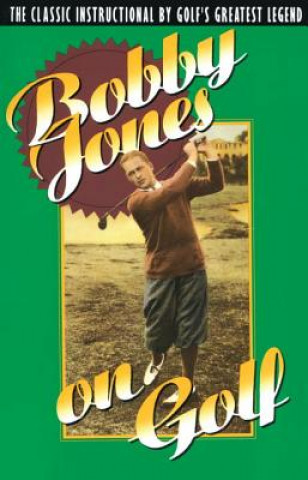Kniha Bobby Jones on Golf Bobby Jones