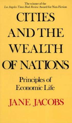 Könyv Cities And The Wealth Of Nations Jane Jacobs
