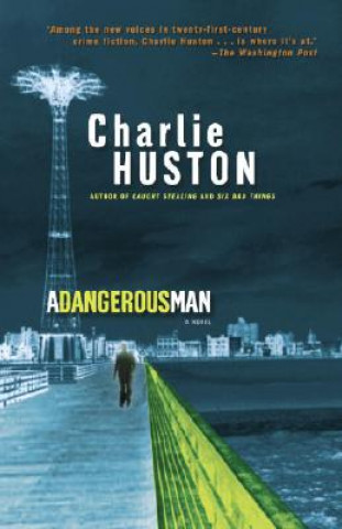 Kniha Dangerous Man Charlie Huston