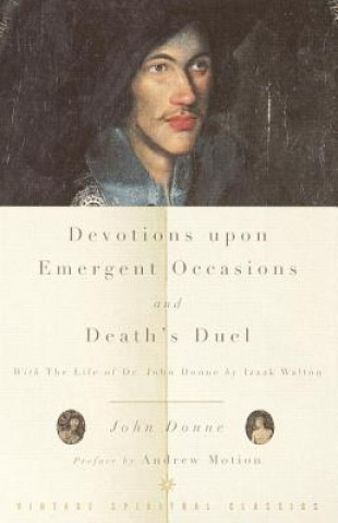 Kniha Devotions Upon Emergent Occasions and Death's Duel John Donne