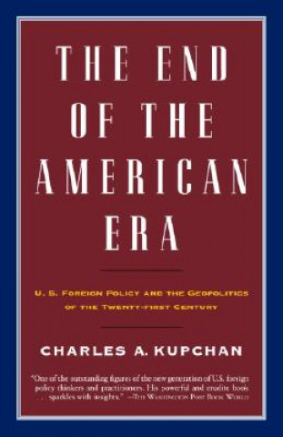 Livre End of the American Era Charles Kupchan