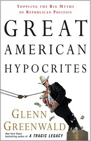 Buch Great American Hypocrites Glenn Greenwald