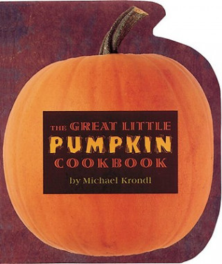 Kniha Great Little Pumpkin Cookbook Michael Krondl