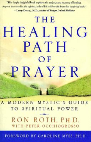 Könyv Healing Path of Prayer Ron Roth