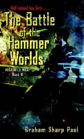Könyv Helfort's War Book 2: The Battle of the Hammer Worlds Paul Sharp Graham