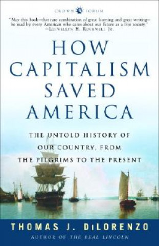 Книга How Capitalism Saved America Thomas J Dilorenzo