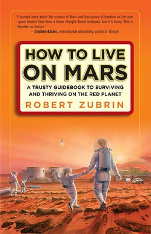 Kniha How to Live on Mars Robert Zubrin