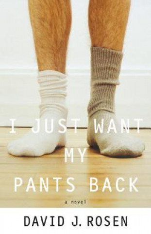 Libro I Just Want My Pants Back David J. Rosen