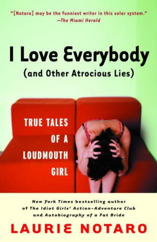 Könyv I Love Everybody (and Other Atrocious Lies) Laurie Notaro