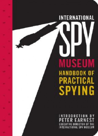 Carte International Spy Museum's Handbook of Practical Spying The International Spy Museum