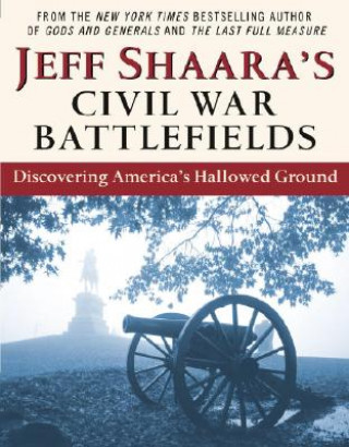 Carte Jeff Shaara's Civil War Battlefields Jeff Shaara