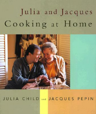 Könyv Julia And Jacques Cooking At Home Jacques Pepin
