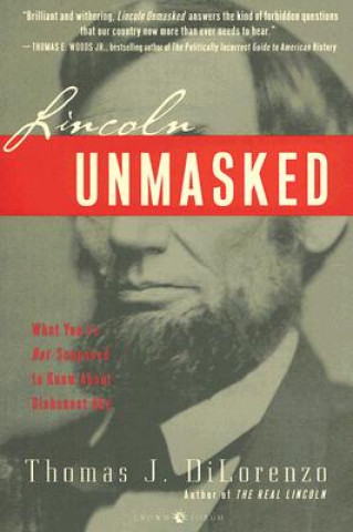 Kniha Lincoln Unmasked Thomas DiLorenzo