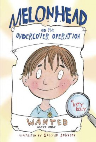 Libro MELONHEAD THE UNDERCOVER OPERAT KELLY  KATY