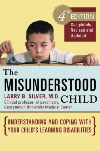 Książka Misunderstood Child, Fourth Edition Larry B Silver