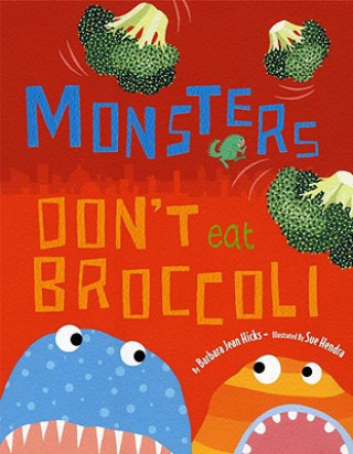 Carte Monsters Don't Eat Broccoli Barbara Jean Hicks