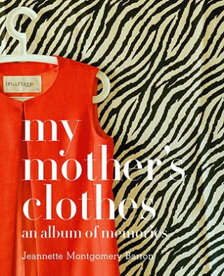 Könyv My Mother's Clothes Jeannette Montgomery Barron