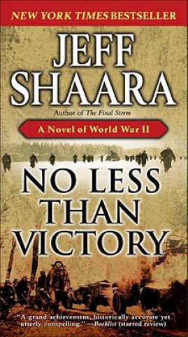 Kniha No Less Than Victory Jeff Shaara