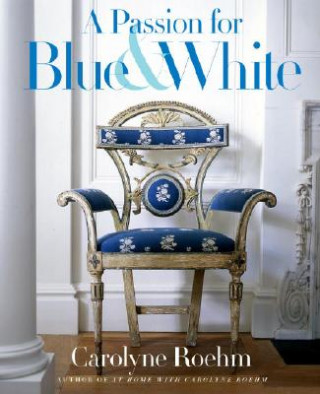 Könyv Passion for Blue and White Carolyne Roehm