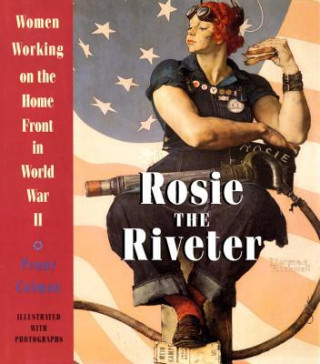 Книга Rosie the Riveter: Women Working on the Homefront in World War II Penny Colman