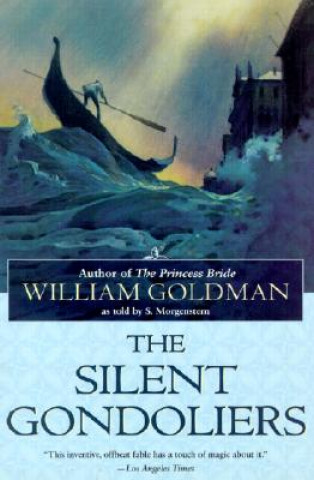 Kniha Silent Gondoliers William Goldman