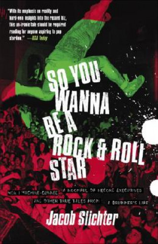 Könyv So You Wanna Be a Rock & Roll Star Jacob Slichter