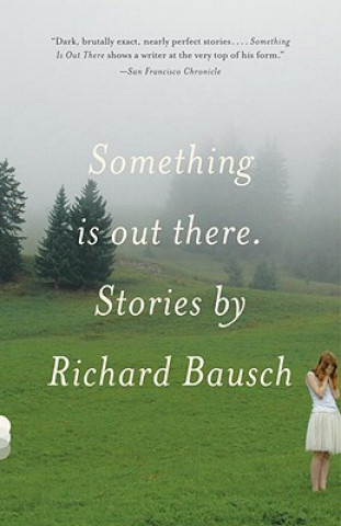 Libro Something Is Out There Richard Bausch