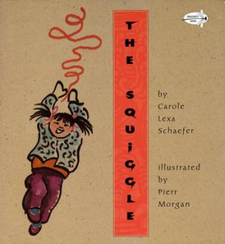 Knjiga Squiggle Carole Lexa Schaefer