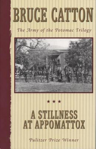 Könyv Stillness at Appomattox Bruce Catton