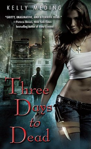 Kniha Three Days to Dead Kelly Meding