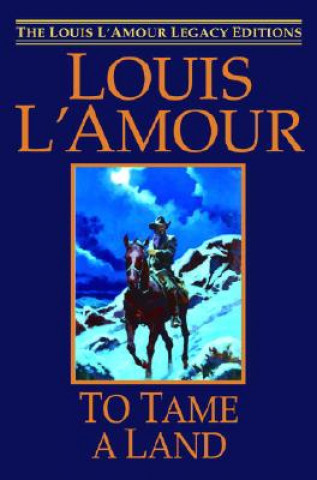 Carte To Tame a Land Louis Ľamour