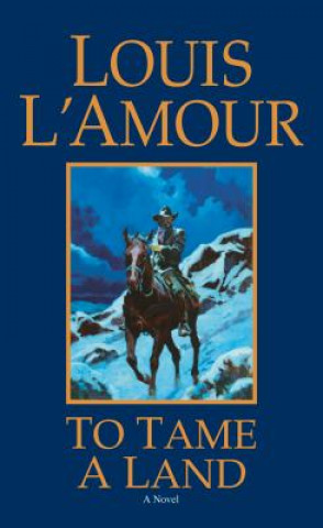 Knjiga To Tame a Land Louis Ľamour