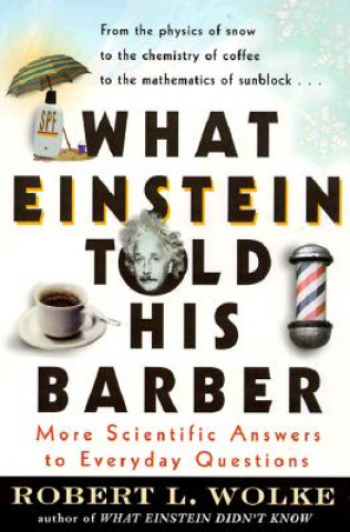 Carte What Einstein Told His Barber Robert L. Wolke