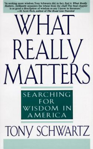Kniha What Really Matters Tony Schwartz