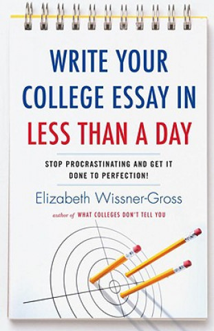Könyv Write Your College Essay In Less Than A Day Elizabeth Wissner-Gross