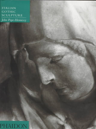 Kniha Italian Gothic Sculpture John Pope-Hennessy