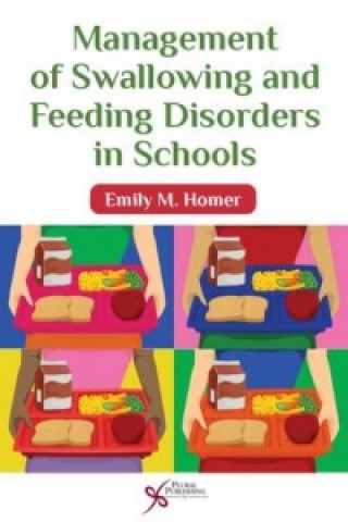 Książka Management of Swallowing and Feeding Disorders in Schools Emily M. Homer