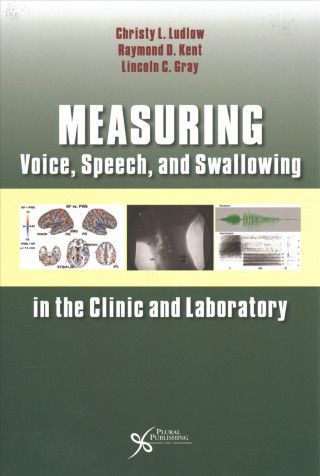 Kniha Measuring Voice, Speech, and Swallowing in the Clinic and Laboratory Christy Ludlow