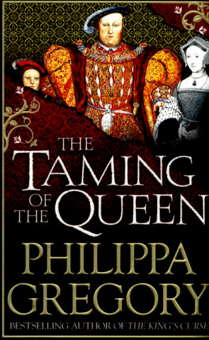 Carte Taming of the Queen Philippa Gregory