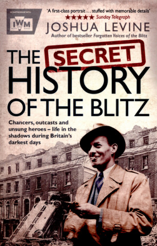 Книга Secret History of the Blitz Joshua Levine